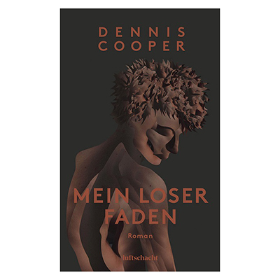 Dennis Cooper: Mein loser Faden