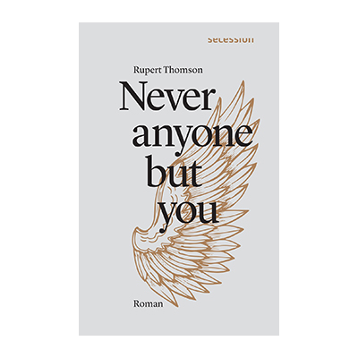 Rupert Thomson: Never anyone but you