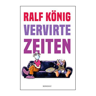 Ralf König: Vervirte Zeiten