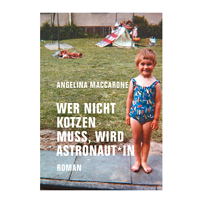 Angelina Maccarone: Wer nicht kotzen muss, wird Astronaut*in